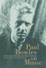 Paul Bowles, Irene Herrmann, Timothy Mangan - Paul Bowles on Music