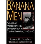 Lester D Langley, Lester D. Langley, Thomas D Schoonover, Thomas D. Schoonover - The Banana Men