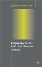 J. Charteris-Black, Jonathan Charteris-Black, Jonathan (Senior Lecturer in Appl Charteris-Black - Corpus Approaches to Critical Metaphor Analysis