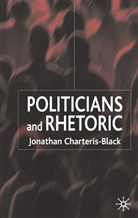 J Charteris-Black, J. Charteris-Black, Jonathan Charteris-Black - Politicians and Rhetoric