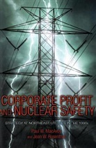 Paul MacAvoy, Paul W. Macavoy, Paul W. Rosenthal Macavoy, Paul W./ Rosenthal MacAvoy, MacAvoy Paul W., Jean Rosenthal... - Corporate Profit and Nuclear Safety