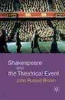 John Russell Brown, NA NA, John Russell-Brown - Shakespeare and the Theatrical Event