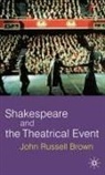 John Russell Brown, NA NA, John Russell-Brown - Shakespeare and the Theatrical Event