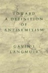 I. Langmuir Gavin, Gavin I. Langmuir, Langmuir Gavin I., Gavin I. Langmuir - Toward a Definition of Antisemitism