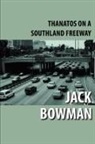 Jack Bowman - Thanatos on a Southland Freeway