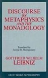 G. W. Leibniz, Gottfried Wilhelm Leibniz, Robert M. Baird, Stuart E. Rosenbaum - Discourse on Metaphysics and the Monadology
