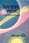 Melvyn Chase - The Terminal Project: And Other Voyages of Discovery