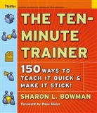 Bowman, Sharon L Bowman, Sharon L. Bowman, SL Bowman, Bowman Sharon L. - Ten-Minute Trainer