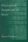 Bowman, Wayne D. Bowman - Philosophical Perspectives on Music