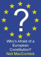 Neil MacCormick - Who''s Afraid of a European Constitution?