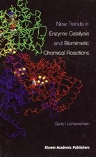 G. I. Likhtenshtein, Gertz I Likhtenshtein, Gertz I. Likhtenshtein - New Trends in Enzyme Catalysis and Biomimetic Chemical Reactions