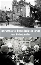 Janne Haaland Matlary, Janne Haaland Matláry, Kenneth A Loparo, Kenneth A. Loparo, Janne Haaland Matl Ry, J. Matlary... - Intervention for Human Rights in Europe