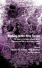 E. P. M. Gardener, Edward P Gardener, Edward P M Gardener, Edward P. M. Gardener, Edward P. M. Molyneux Gardener, Edward P. M. Moore Gardener... - Banking in the New Europe