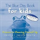Bradley Trevor Greive - The Blue Day Book For Kids