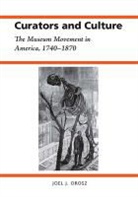 Joel J Orosz, Joel J. Orosz, Lester D. Stephens - Curators and Culture