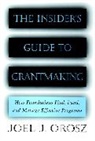 Orosz, Jj Orosz, Joel J Orosz, Joel J. Orosz, Joel J. (Program Director W.k. Kellogg Foun Orosz - Insider''s Guide to Grantmaking