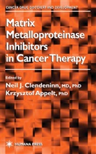 Krzysztof Appelt, Neil J. Clendeninn - Matrix Metalloproteinase Inhibitors in Cancer Therapy