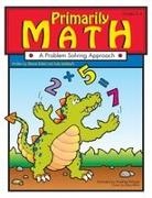 Sharon Eckert, Sharon Leimbach Eckert, Leimbach Judy Leimbach, Leimbach Sharon Eckert Judy Leimbach, Judy Leimbach, … - Primarily Math A Problem Solving Approach (Grades 2-4)