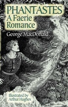 George Macdonald, George/ Hughes MacDonald, Friedrich Hechelmann, Arthur Hughes - Phantastes