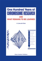 A Lima-de-Faria, A. Lima-De-Faria - One Hundred Years of Chromosome Research and What Remains to be Learned
