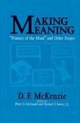 D F McKenzie, D. McKenzie, D. F. Mckenzie, Donald Francis McKenzie, Peter McDonald, Peter D McDonald... - Making Meaning - Printers of the Mind and Other Essays