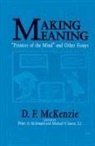 D F McKenzie, D. McKenzie, D. F. Mckenzie, Donald Francis McKenzie, Peter Mcdonald, Peter D McDonald... - Making Meaning