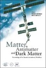 Roberto Battistion, Roberto Battiston, Battiston Roberto, Bruna Bertucci, Bertucci Bruna - Matter, Anti-matter And Dark Matter, Proceedings Of The Second International Workshop