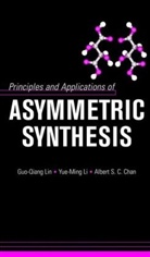 Albert S C Chan, Albert S. Chan, Albert S. C. Chan, GUO QIANG LIN LI YUE MING CHAN, Lin Guo-Qiang, Lin Li Guo-Qiang... - Principles and Applications of Asymmetric Synthesis