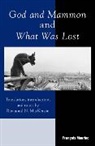 Raymond N. MacKenzie, Francois Mauriac, François Mauriac, Francois Mackenzie Mauriac, Mauriac Franois - God and Mammon and What Was Lost