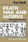 Lincoln, Bruce Lincoln, Lincoln Bruce - Death, War and Sacrifice