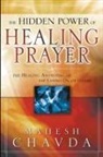 Mahesh Chavda - The Hidden Power of Healing Prayer