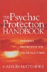 Caitlin Matthews - Psychic Protection Handbook