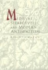 Robert Chazan, Chazan Robert - Medieval Stereotypes and Modern Antisemitism