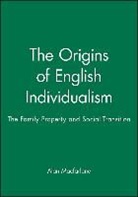 A Macfarlane, Alan Macfarlane, Alan (Cambridge University) Macfarlane - Origins of English Individualism