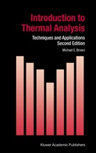 M. E. Brown, M.E. Brown, Michael E Brown, Michael E. Brown, Michael Ewart Brown - Introduction to Thermal Analysis