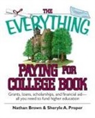 Nathan Brown, Nathan/ Proper Brown, Sheryle A. Proper - The Everything Paying For College Book