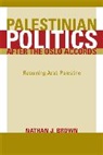 Nathan Brown, Nathan J. Brown, Brown Nathan - Palestinian Politics after the Oslo Accords