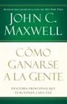 Grupo Nelson, John C. Maxwell - Como Ganarse A La Gente/Winning With People