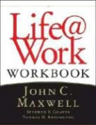 Thomas G. Addington, Thomas G. Maxwell Addington, Stephen R. Graves, John C. Maxwell - Life@work Workbook