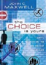John C. Maxwell - The Choice Is Yours