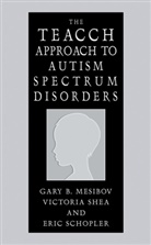 g shea Mesibov, Gary Mesibov, Gary B Mesibov, Gary B. Mesibov, Eric Schopler, V. Shea... - Teachh approach to autism spectrum