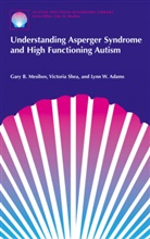 Lynn W Adams, Lynn W. Adams, Gary Mesibov, Gary B Mesibov, Gary B. Mesibov, Victori Shea... - Understanding Asperger Syndrome and High Functioning Autism