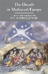 P G Maxwell-Stuart, P. G. Maxwell-Stuart, P. G. Maxwell-Stuart - The Occult in Medieval Europe 500-1500