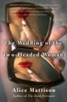 Alice Mattison - The Wedding of the Two-Headed Woman