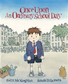 Satoshi Kitamura, Colin Mcnaughton, McNaughton Colin, Satoshi Kitamura - Once Upon an Ordinary School Day