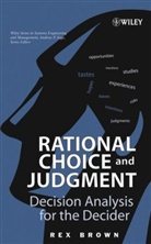 Brown, Phillip Brown, R Brown, R. Brown, Rex Brown, Rex (Distinguished Senior Fellow Brown... - Rational Choice and Judgment