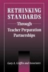 Gary A Griffin, Gary A. Griffin - Rethinking Standards Through Teacher Preparation Partnerships
