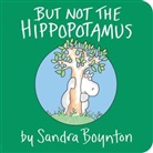 Sandra Boynton, Boynton Sandra, Sandra Boynton, Boynton Sandra, Kate Klimo - But Not the Hippopotamus