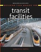 Kennet Griffin, Kenneth Griffin, Kenneth W. Griffin, GRIFFIN KENNETH W, Stephen A Kliment, Stephen A. Kliment - Building Type Basics for Transit Facilities