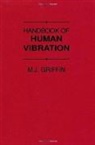 GRIFFIN, M J Griffin, M. J. Griffin, M.j. Griffin, Michael J. Griffin, M. J. Griffin - Handbook of Human Vibration